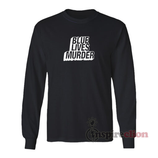 Blue Lives Murder Long Sleeves T-Shirt