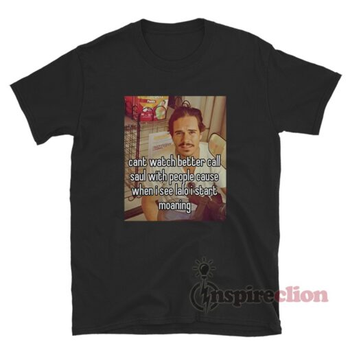 Can't Watch Better Call Saul With People Cause T-Shirt