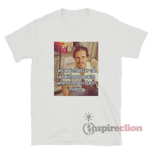 Can't Watch Better Call Saul With People Cause T-Shirt