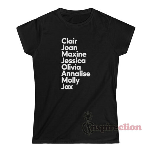 Clair Joan Maxine Jessica Olivia Annalise Molly Jax T-Shirt