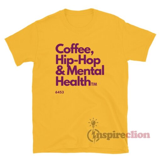 Coffee Hip-Hop And Mental Health T-Shirt
