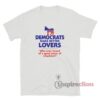 Democrats Make Better Lovers T-Shirt