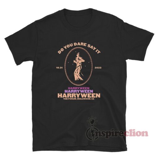 Harry Styles Do You Dare Say It Harryween T-Shirt