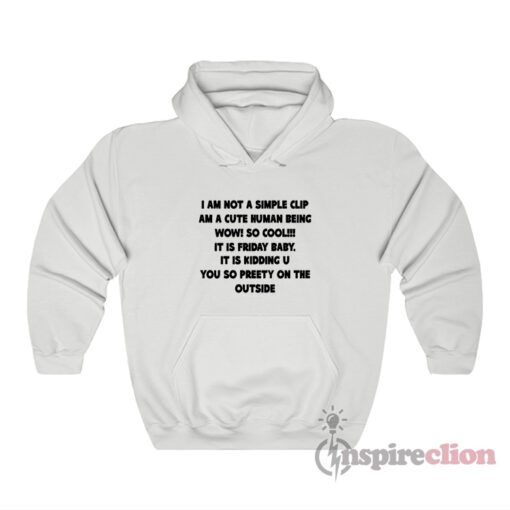 I Am Not A Simple Clip Am A Cute Human Being Hoodie