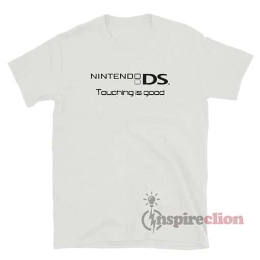 Nintendo DS Touching Is Good T-Shirt