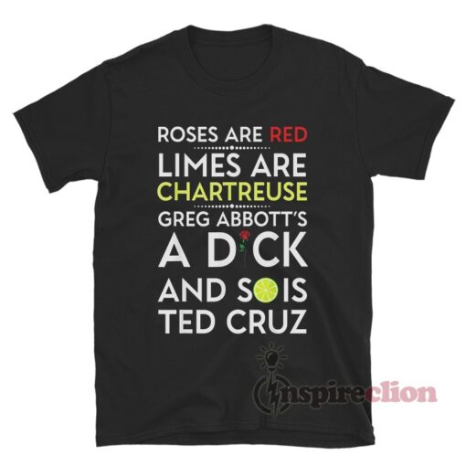 Roses Are Red Limes Are Chartreuse Greg Abbott's A Dick T-Shirt
