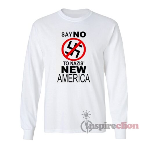 Say No To Nazis' New America Long Sleeves T-Shirt