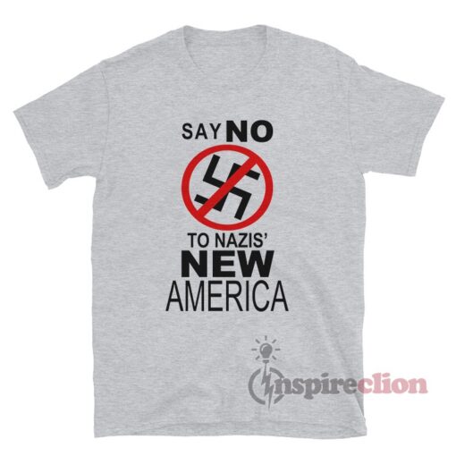 Say No To Nazis' New America T-Shirt
