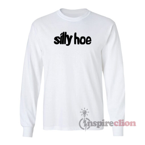 Silly Hoe Long Sleeves T-Shirt