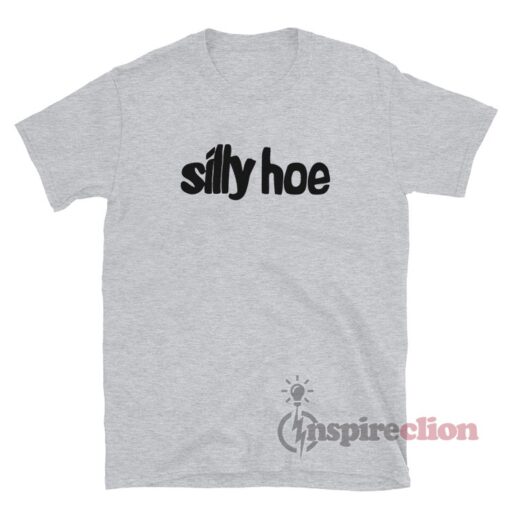 Silly Hoe T-Shirt