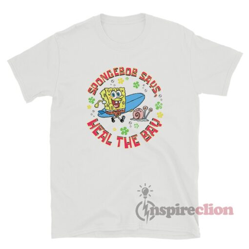Spongebob Squarepants Says Heal The Bay T-Shirt