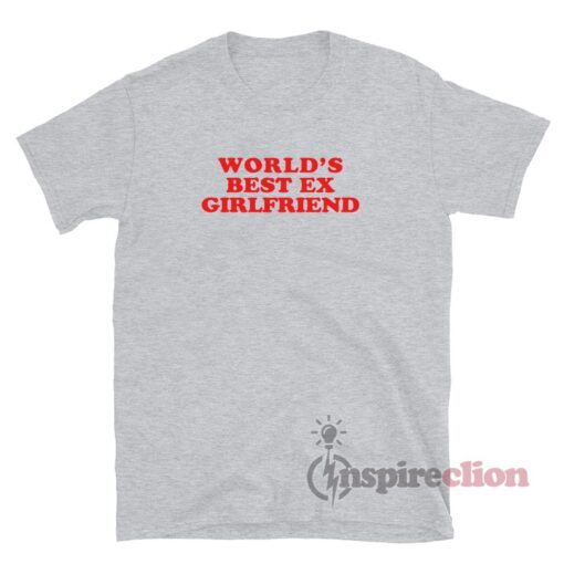 World's Best Ex-Girlfriend T-Shirt