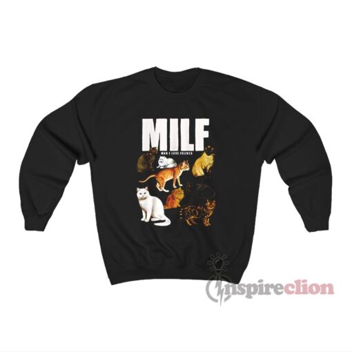 MILF Man I Love Felines Cat Sweatshirt