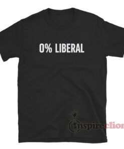 0% Liberal Zero Percent Liberal T-Shirt
