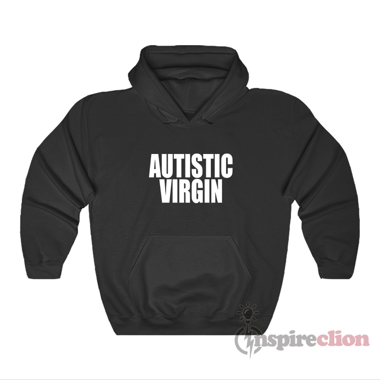 Autistic Virgin Hoodie For Unisex