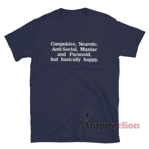 Compulsive Neurotic Anti-Social Maniac And Paranoid T-Shirt