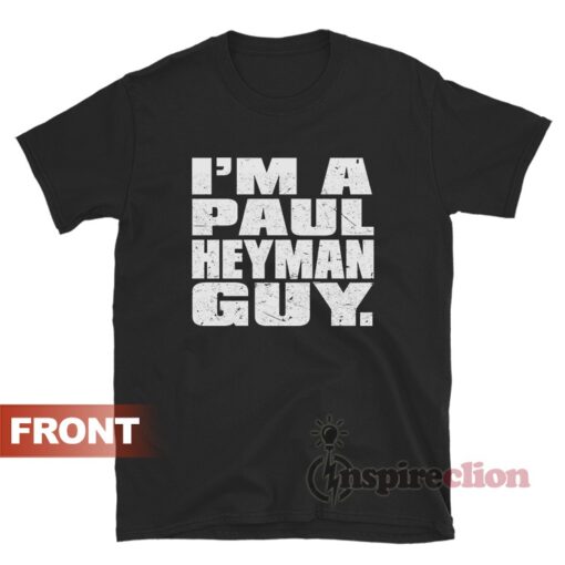 I'm A Paul Heyman Guy The Voice Of The Voiceless T-Shirt