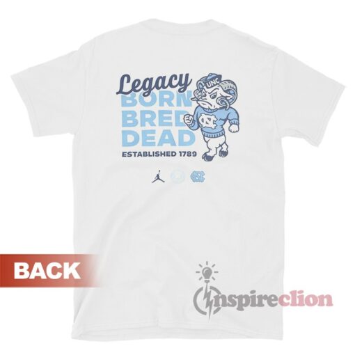Legacy Born Bred Dead Carolina Legacy UNC T-Shirt