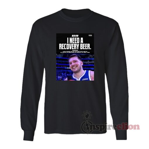 Luka Doncic I Need A Recovery Beer Long Sleeves T-Shirt