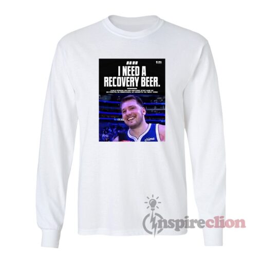 Luka Doncic I Need A Recovery Beer Long Sleeves T-Shirt