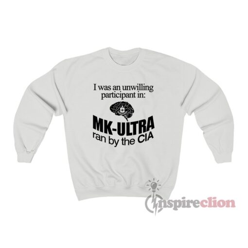 MK-ULTRA ran by the CIA Sweatshirt