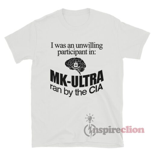 MK-ULTRA ran by the CIA T-Shirt
