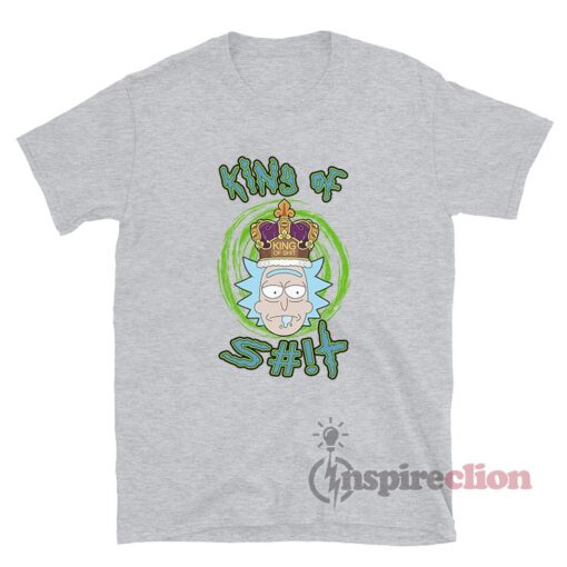 Rick King Of Shit T-Shirt Rick And Morty