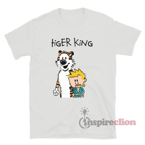 Tiger King Calvin And Hobbes Meme T-Shirt