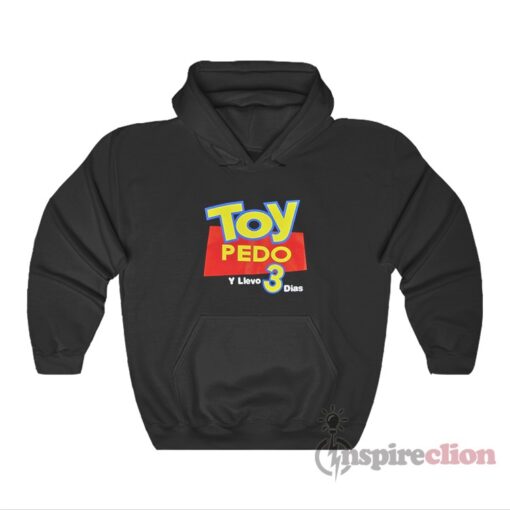 Toy Pedo Y Llevo 3 Dias Logo Hoodie