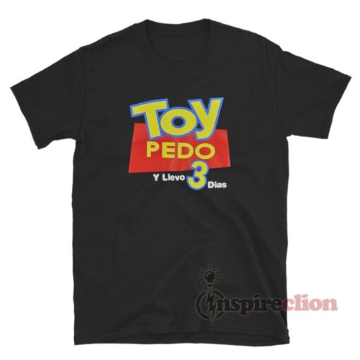Toy Pedo Y Llevo 3 Dias Logo T-Shirt
