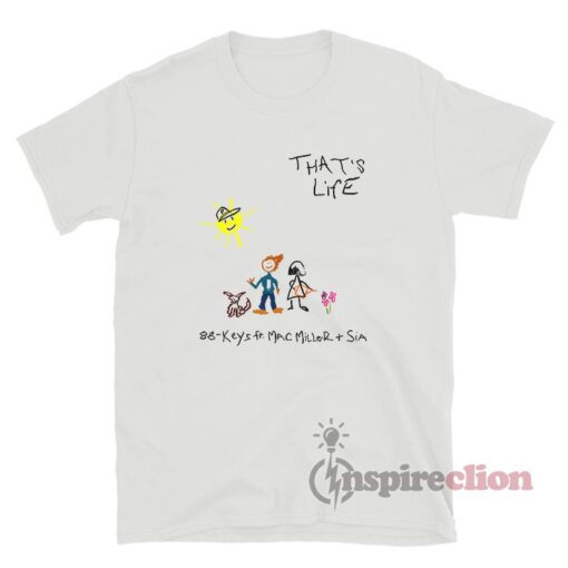 88-Keys Feat Mac Miller And Sia - That’s Life T-Shirt