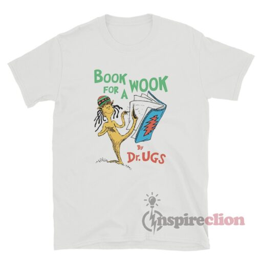 Book For A Wook By Dr UGS T-Shirt