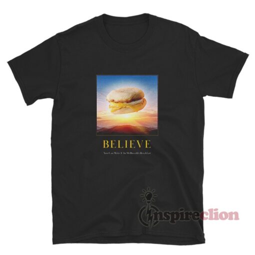 McDonald's Egg McMuffin Believe Can Make It To Breakfast T-Shirt