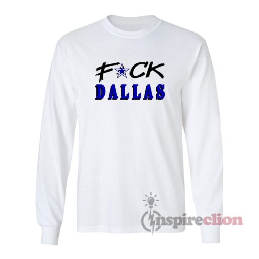 Fuck Dallas Cowboys Long Sleeves T-Shirt