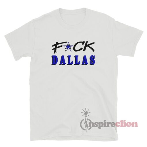 Fuck Dallas Cowboys T-Shirt