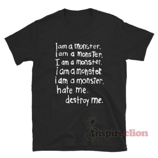 Frank Iero MCR I Am A Monster Hate Me Destroy Me T-Shirt