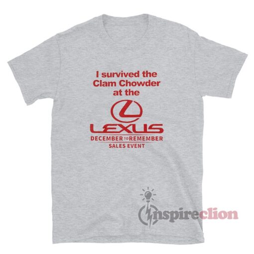 I Survived The Clam Chowder At The Lexus December T-Shirt