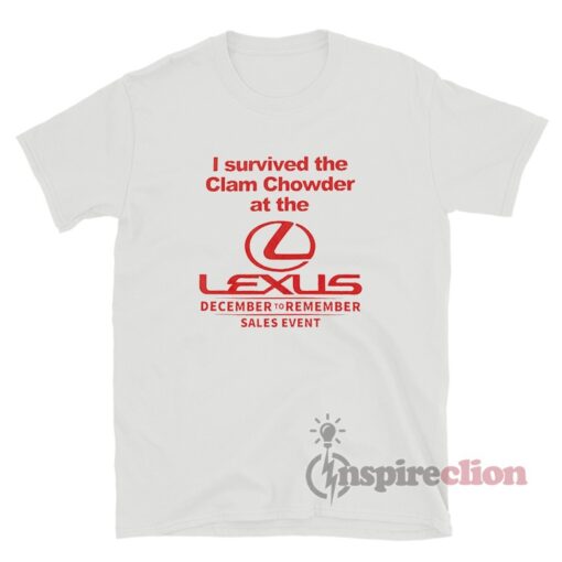 I Survived The Clam Chowder At The Lexus December T-Shirt