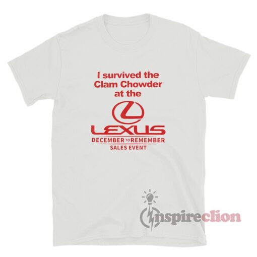 I Survived The Clam Chowder At The Lexus December TShirt