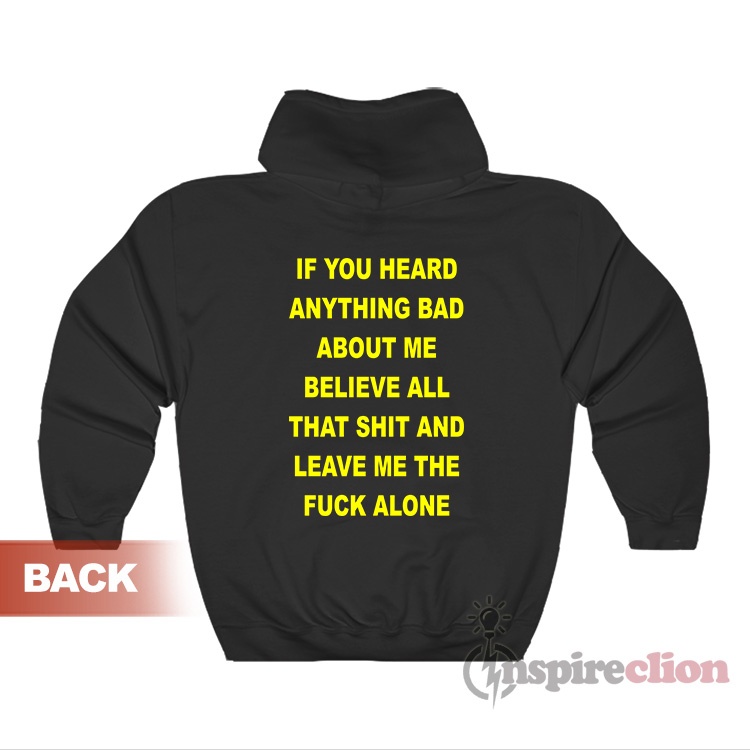 Whatever You Heard About Me Isn't True Sweatshirt
