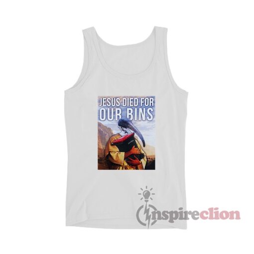 Jesus Died For Our Bins Tank Top