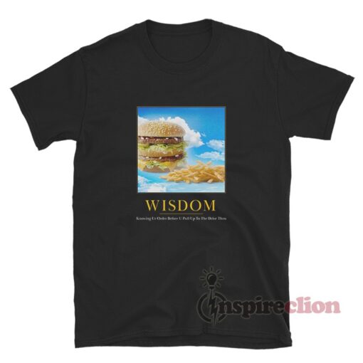 McDonald's Hamburger And Fries Wisdom T-Shirt