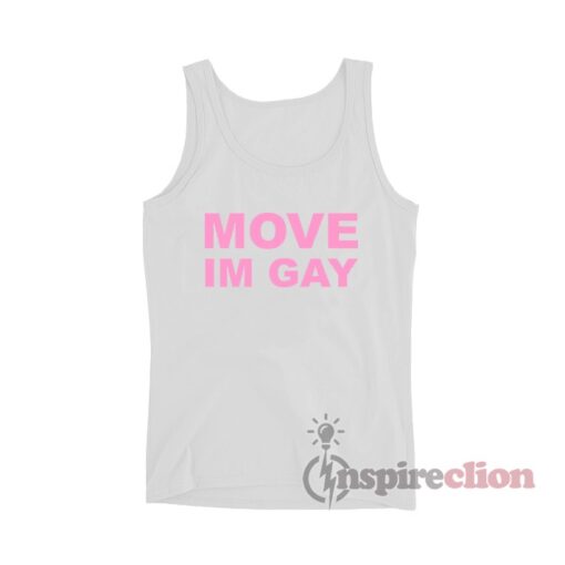 Move Im Gay Tank Top