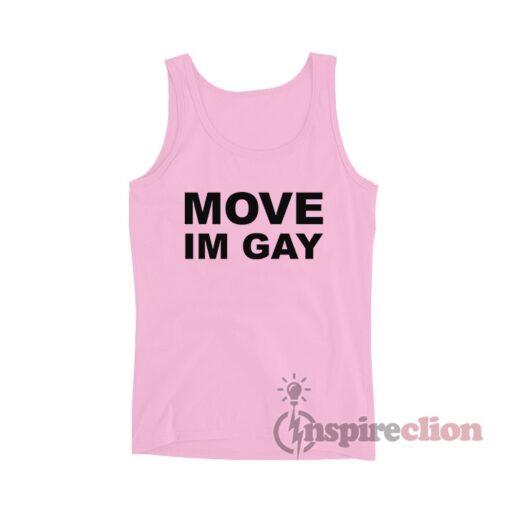 Move Im Gay Tank Top