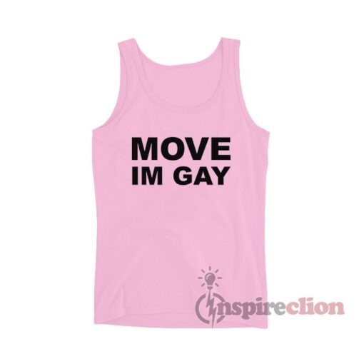 Get It Now Move Im Gay Tank Top For Unisex Cheap Custom