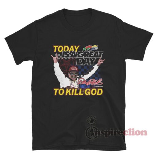 Nascar Dale Earnhardt Today Is A Great T-Shirt