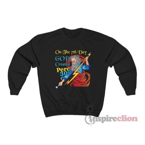 On The 7th Day God Created Perc 30's Sweatshirt