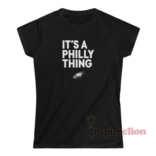 Philadelphia Eagles It's A Philly Thing T-Shirt