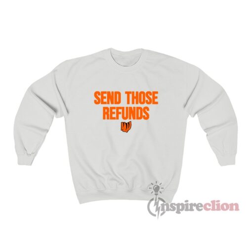 Bengals Send Those Refunds Sweatshirt