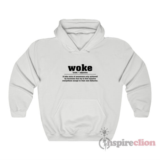 Woke Adjective A Fake State Of Awareness Only Achieved Hoodie